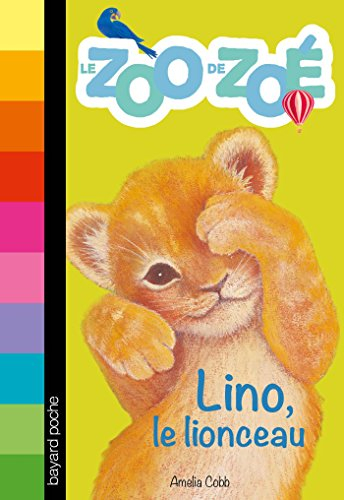 Le zoo de Zoé. Vol. 1. Lino le lionceau
