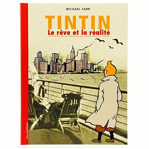 Tintin, le rêve et la réalité : l'histoire de la création des aventures de Tintin