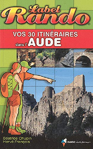 Vos 30 itinéraires dans l'Aude