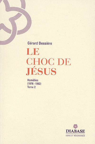 Le choc de Jésus : homélies. Vol. 2. 1976-1992