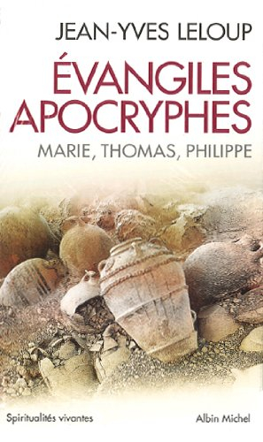 Evangiles apocryphes : Marie, Thomas, Philippe