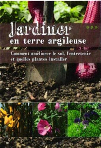 Jardiner en terre argileuse : comment améliorer le sol, l'entretenir et quelles plantes installer