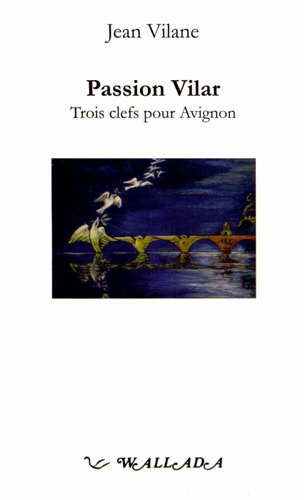 Passion Vilar : trois clefs pour Avignon