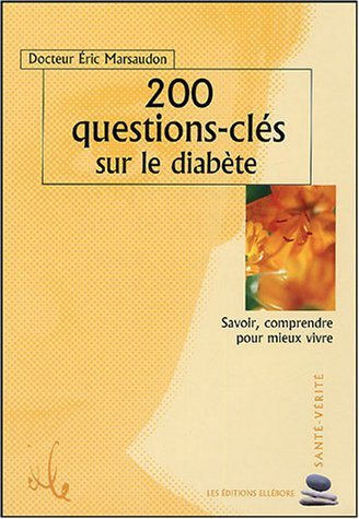 200 questions-clés sur le diabète : savoir, comprendre pour mieux vivre