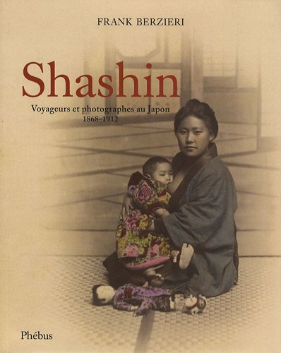 Shashin : voyageurs et photographes au Japon, 1868-1912