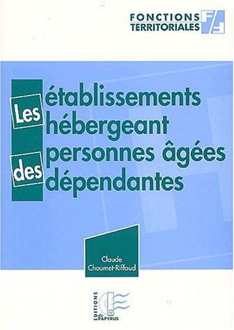 Les établissements hébergeant des personnes âgées dépendantes (EHPAD)