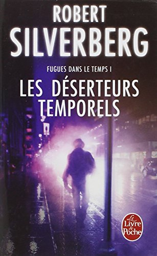 Fugues dans le temps. Vol. 1. Les déserteurs temporels