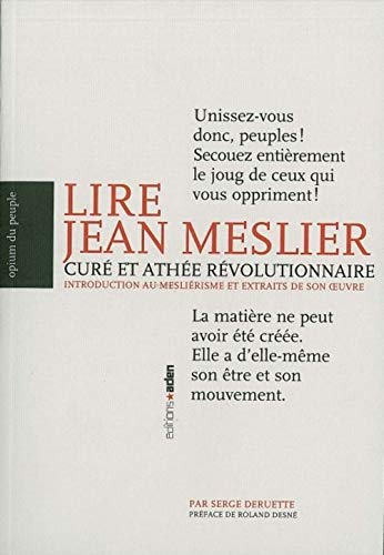 Lire Jean Meslier : curé et athée révolutionnaire : introduction au mesliérisme et extraits de son o