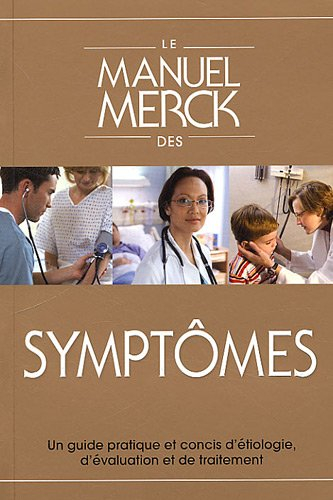 Le manuel Merck des symptômes : guide pratique et concis : étiologie, évaluation et traitement