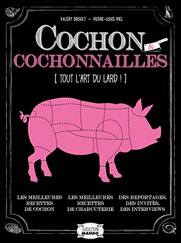 Cochon & cochonailles : tout l'art du lard !