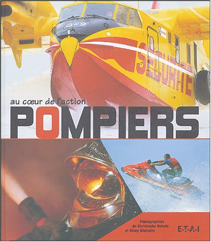 Pompiers : au coeur de l'action