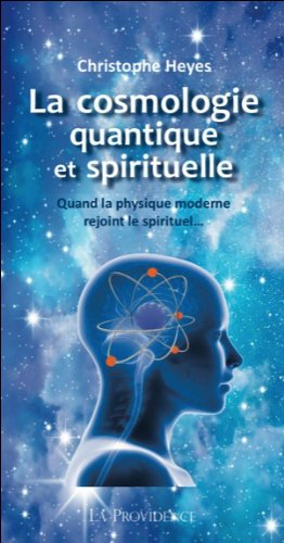 La cosmologie quantique et spirituelle : quand la physique moderne rejoint le spirituel...