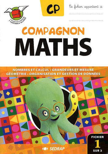 Compagnon maths CP : nombres et calcul, grandeurs et mesure, géométrie, organisation et gestion de d