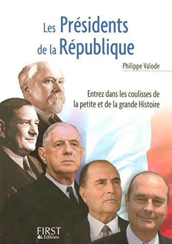 Les présidents de la République : entrez dans les coulisses de la petite et de la grande histoire
