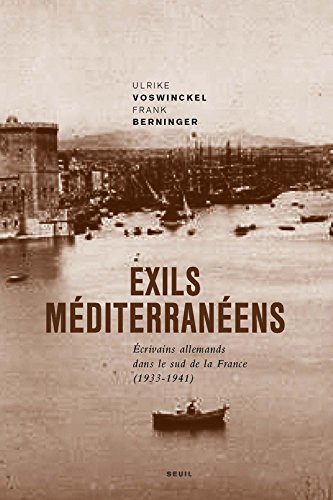 Exils méditerranéens : écrivains allemands dans le sud de la France, 1933-1941