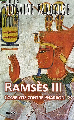 Ramsès III. Vol. 1. Complots contre Pharaon