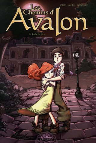 Les chemins d'Avalon. Vol. 1. Trafic de fées