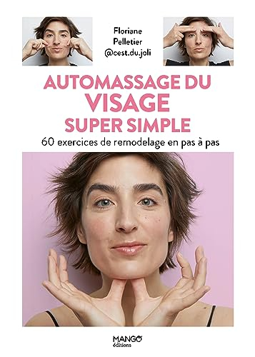 Automassage du visage super simple : 60 exercices de remodelage en pas à pas