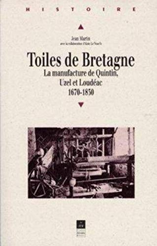 Toiles de Bretagne : la manufacture de Quintin, Uzel et Loudéac, 1670-1830