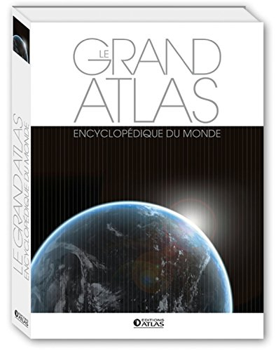 Le grand atlas encyclopédique du monde