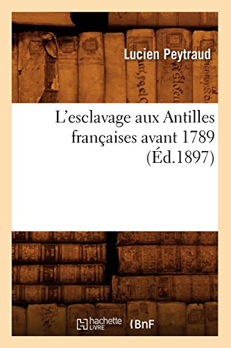 L'esclavage aux Antilles françaises avant 1789 (Éd.1897)