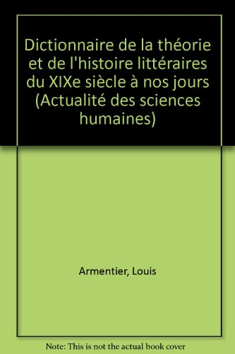 Dictionnaire de la théorie et de l'histoire littéraires du XIXe à nos jours