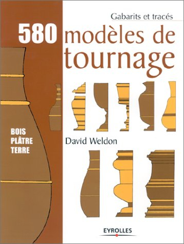 580 modèles de tournage : bois, plâtre, terre
