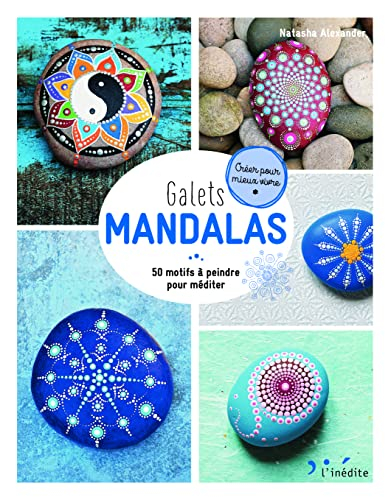 Galets mandalas : 50 motifs à peindre pour méditer