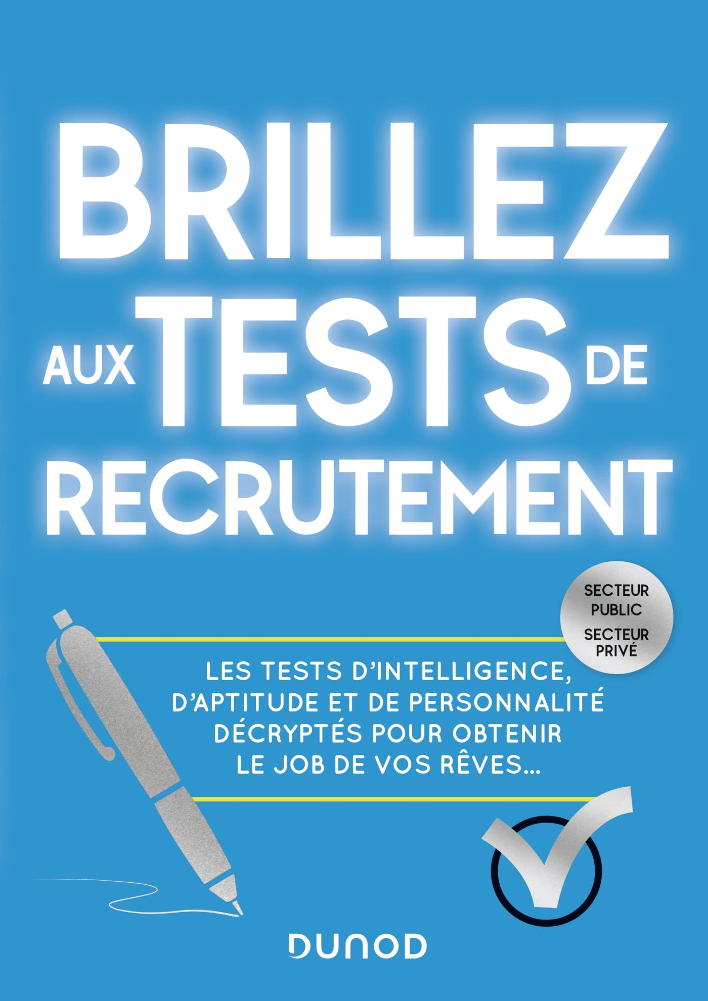 Brillez aux tests de recrutement : secteur public, secteur privé : les tests d'intelligence, d'aptit