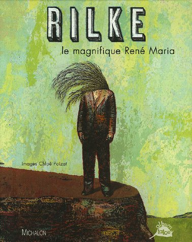 Rilke : le magnifique René Maria