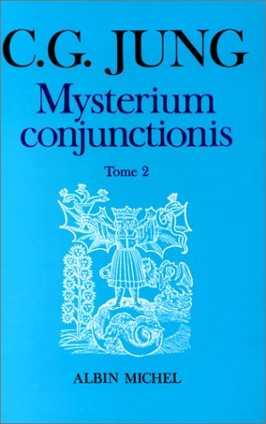Mysterium conjunctionis. Vol. 2. Etude sur la séparation et la réunion des opposés psychiques dans l