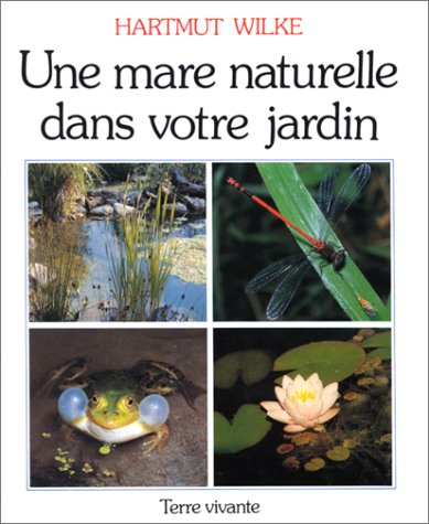Une Mare naturelle dans votre jardin