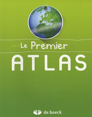 Le premier atlas : Belgique, Europe, monde