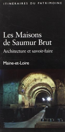 Les maisons de saumur brut, architecture et savoir-faire : Maine-et-Loire