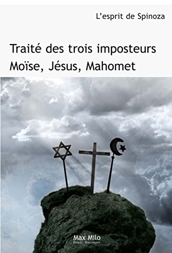 Traité des trois imposteurs : Moïse, Jésus, Mahomet : l'esprit de Spinoza