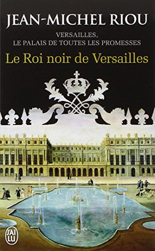 Versailles, le palais de toutes les promesses. Vol. 2. Le roi noir de Versailles : 1668-1670