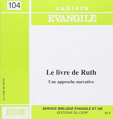 Cahiers Evangile, n° 104. Le livre de Ruth : une approche narrative