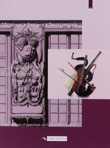 Musique, images, instruments, n° 8. Les collections d'instruments de musique : 1re partie