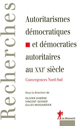 Autoritarismes démocratiques et démocraties autoritaires au XXIe siècle : convergences Nord-Sud : mé