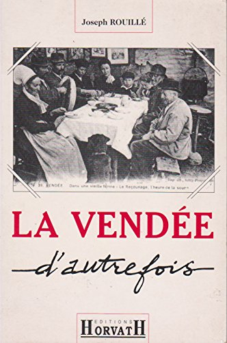 La Vendée d'autrefois : de 1800 à 1930, images retrouvées de la vie quotidienne