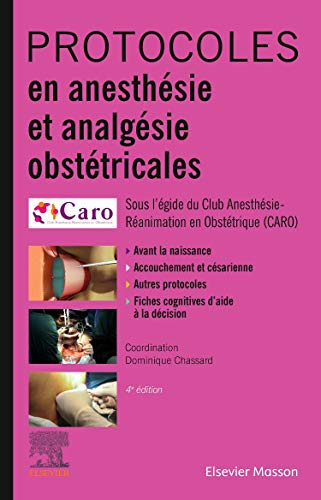 Protocoles en anesthésie et analgésie obstétricales : avant la naissance, accouchement et césarienne