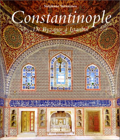 Constantinople : de Byzance à Istanbul - Stéphane Yerasimos