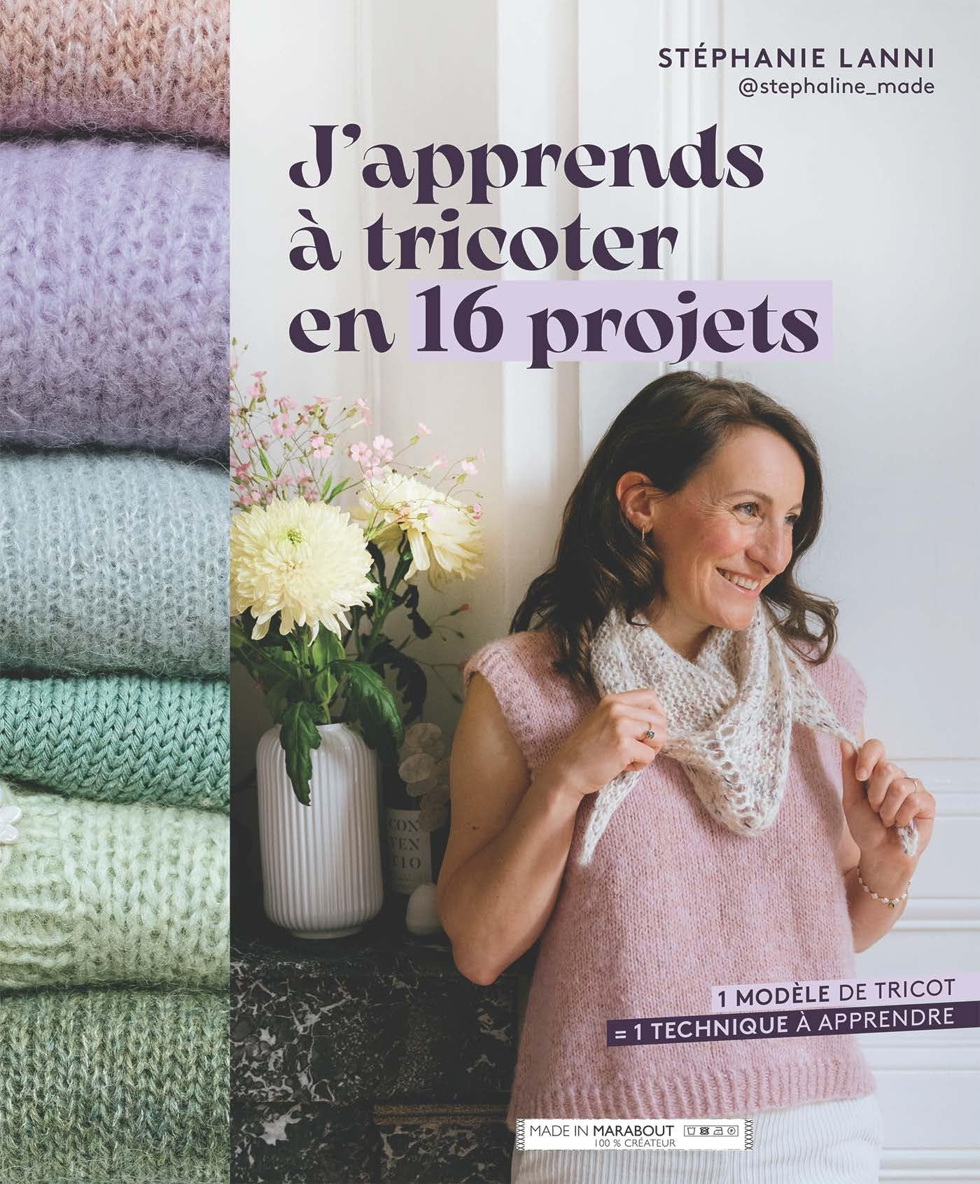 J'apprends à tricoter en 16 projets : 1 modèle de tricot = 1 technique à apprendre