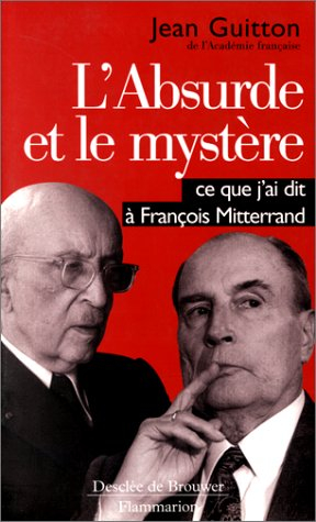 L'absurde et le mystère : ce que j'ai dit à François Mitterrand
