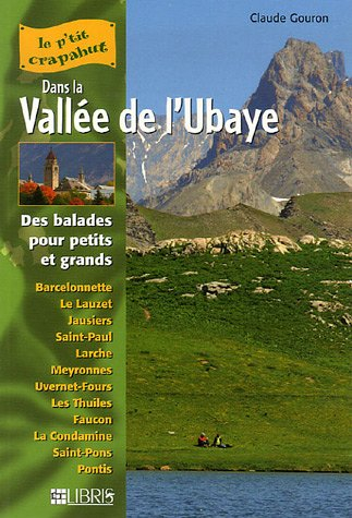 Dans la vallée de l'Ubaye : balades pour petits et grands : Barcelonnette, Le Lauzet, Jausiers, Sain