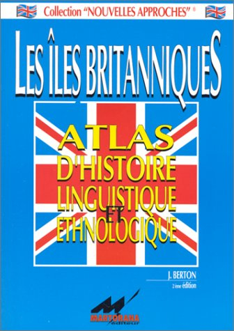 Les îles Britanniques : atlas d'histoire linguistique et ethnologique