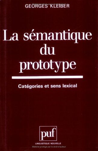 La Sémantique du prototype : catégories et sens lexical