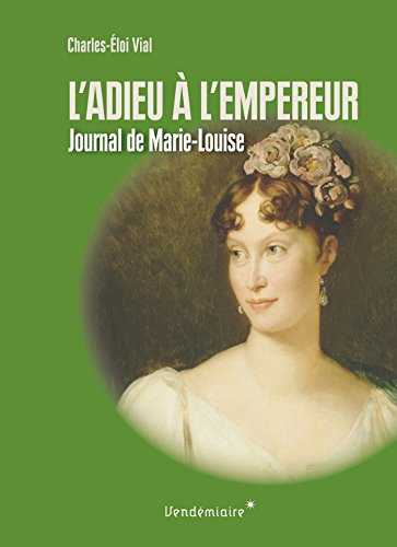 L'adieu à l'empereur : journal de voyage de Marie-Louise