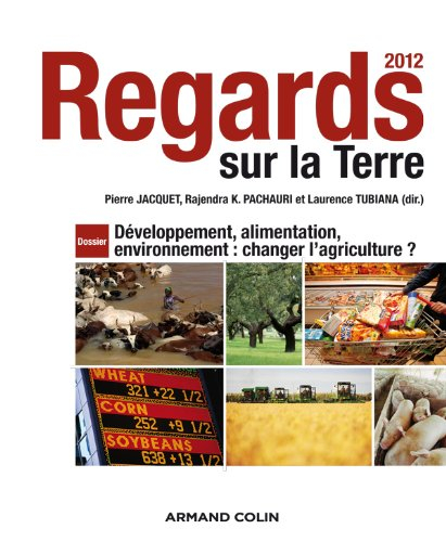 Regards sur la Terre 2012 : développement, alimentation, environnement : changer l'agriculture ?