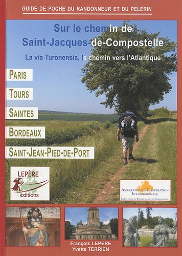 Sur le chemin de Saint-Jacques-de-Compostelle : la via Turonensis, le chemin vers l'Atlantique